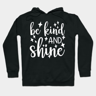 Be Kind And Shine. A Kindness Counts Design For Happiness. Hoodie